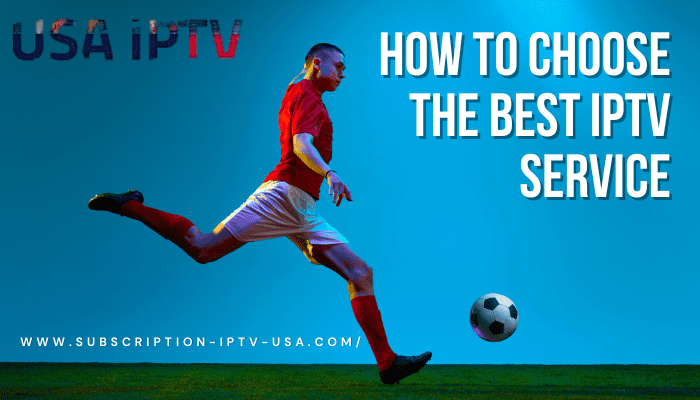 How to Choose the #1 Best IPTV USA Service?